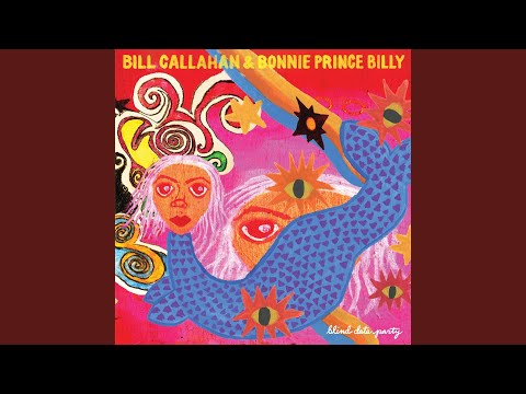 Bill Callahan and Bonnie Prince Billy - Blind Date Party